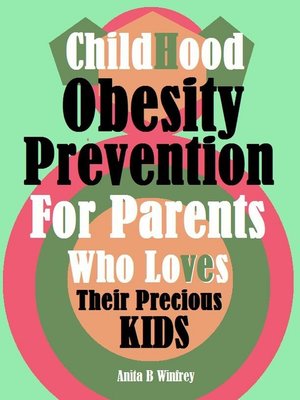 cover image of Childhood Obesity Prevention for Parents Who Loves Their Precious Kids